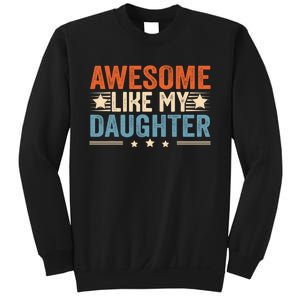 Awesome Like My Daughter Gifts Men Funny Fathers Day Dad Sweatshirt