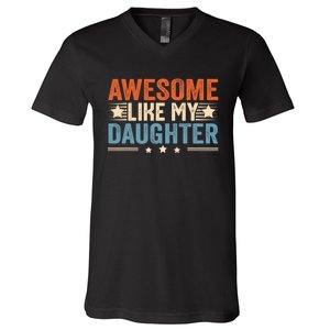 Awesome Like My Daughter Gifts Men Funny Fathers Day Dad V-Neck T-Shirt