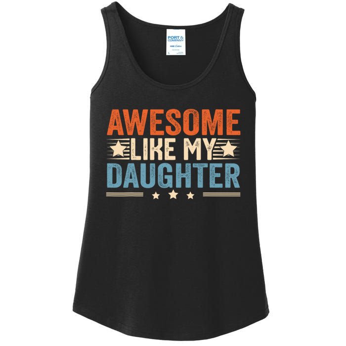 Awesome Like My Daughter Gifts Men Funny Fathers Day Dad Ladies Essential Tank