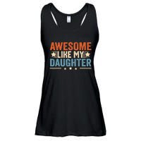 Awesome Like My Daughter Gifts Men Funny Fathers Day Dad Ladies Essential Flowy Tank