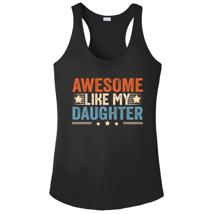 Awesome Like My Daughter Gifts Men Funny Fathers Day Dad Ladies PosiCharge Competitor Racerback Tank