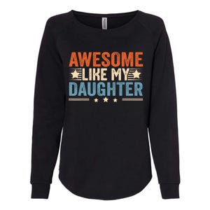 Awesome Like My Daughter Gifts Men Funny Fathers Day Dad Womens California Wash Sweatshirt