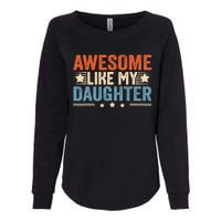 Awesome Like My Daughter Gifts Men Funny Fathers Day Dad Womens California Wash Sweatshirt