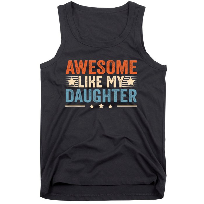 Awesome Like My Daughter Gifts Men Funny Fathers Day Dad Tank Top