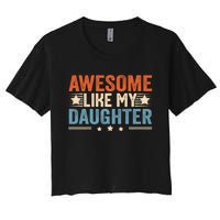 Awesome Like My Daughter Gifts Men Funny Fathers Day Dad Women's Crop Top Tee