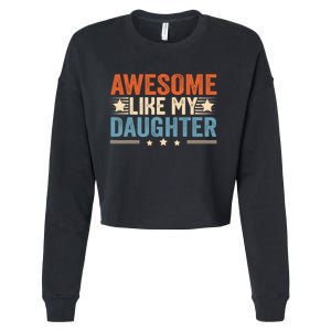 Awesome Like My Daughter Gifts Men Funny Fathers Day Dad Cropped Pullover Crew