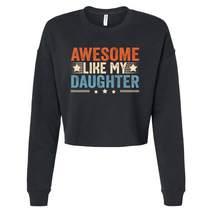 Awesome Like My Daughter Gifts Men Funny Fathers Day Dad Cropped Pullover Crew