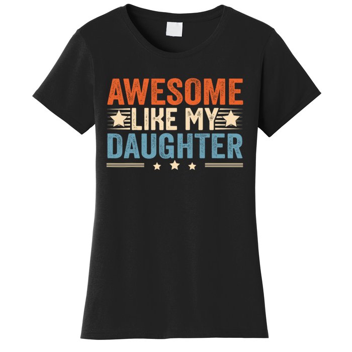 Awesome Like My Daughter Gifts Men Funny Fathers Day Dad Women's T-Shirt