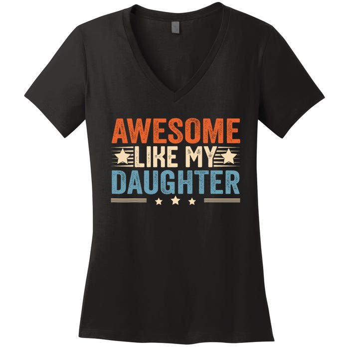 Awesome Like My Daughter Gifts Men Funny Fathers Day Dad Women's V-Neck T-Shirt