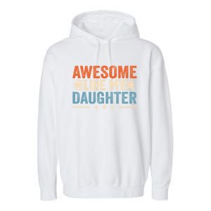 Awesome Like My Daughter Gifts Men Funny Fathers Day Dad Garment-Dyed Fleece Hoodie