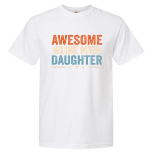 Awesome Like My Daughter Gifts Men Funny Fathers Day Dad Garment-Dyed Heavyweight T-Shirt