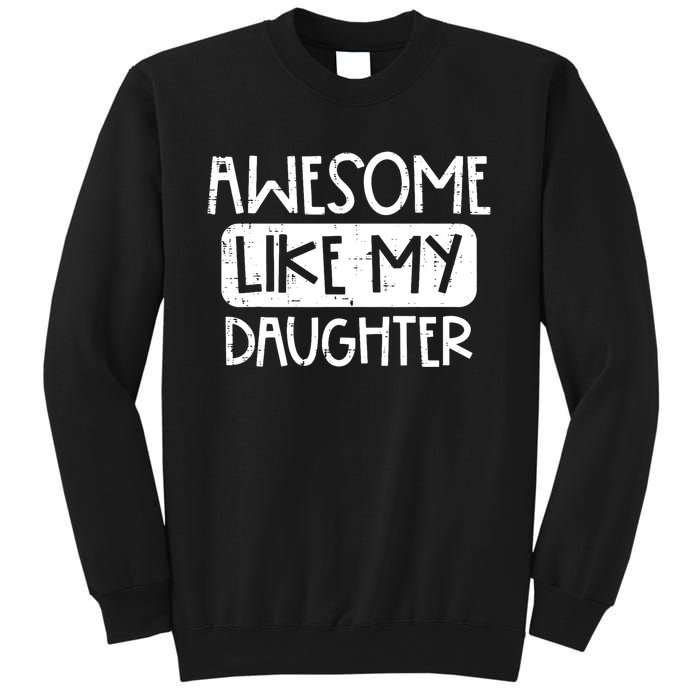 Awesome Like My Daughter Mothers Day Fathers Day Mom Dad Sweatshirt