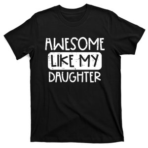 Awesome Like My Daughter Mothers Day Fathers Day Mom Dad T-Shirt