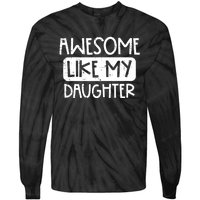 Awesome Like My Daughter Mothers Day Fathers Day Mom Dad Tie-Dye Long Sleeve Shirt