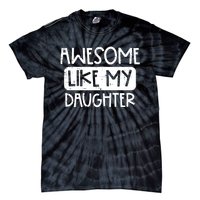 Awesome Like My Daughter Mothers Day Fathers Day Mom Dad Tie-Dye T-Shirt