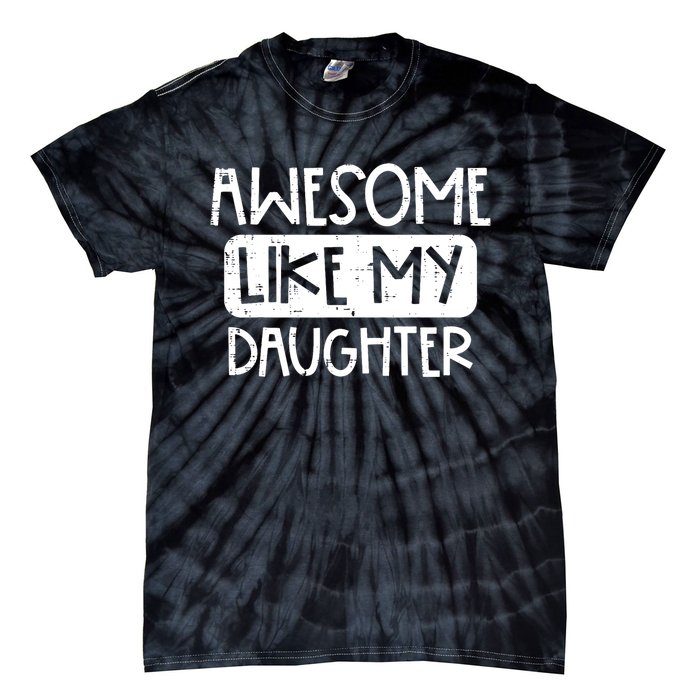 Awesome Like My Daughter Mothers Day Fathers Day Mom Dad Tie-Dye T-Shirt