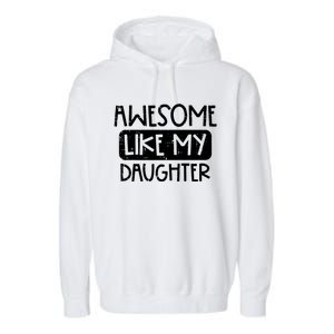 Awesome Like My Daughter Mothers Day Fathers Day Mom Dad Garment-Dyed Fleece Hoodie