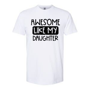 Awesome Like My Daughter Mothers Day Fathers Day Mom Dad Softstyle CVC T-Shirt