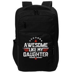 Awesome Like My Daughter Gifts Father Impact Tech Backpack