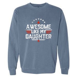 Awesome Like My Daughter Gifts Father Garment-Dyed Sweatshirt