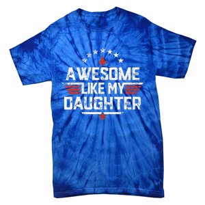 Awesome Like My Daughter Gifts Father Tie-Dye T-Shirt