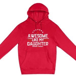 Awesome Like My Daughter Gifts Father Premium Pullover Hoodie