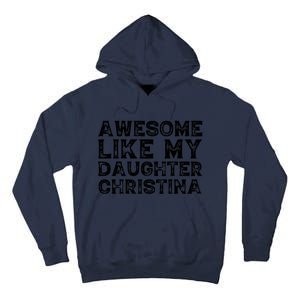 Awesome Like My Daughter Christina Mothers Fathers Day Funny Tall Hoodie