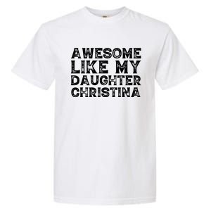 Awesome Like My Daughter Christina Mothers Fathers Day Funny Garment-Dyed Heavyweight T-Shirt