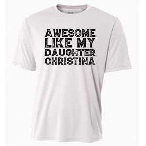 Awesome Like My Daughter Christina Mothers Fathers Day Funny Cooling Performance Crew T-Shirt