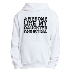 Awesome Like My Daughter Christina Mothers Fathers Day Funny Urban Pullover Hoodie