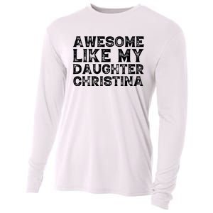 Awesome Like My Daughter Christina Mothers Fathers Day Funny Cooling Performance Long Sleeve Crew