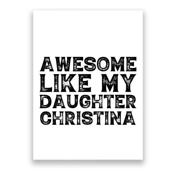 Awesome Like My Daughter Christina Mothers Fathers Day Funny Poster