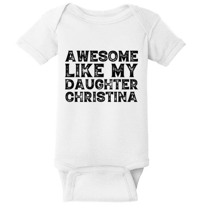 Awesome Like My Daughter Christina Mothers Fathers Day Funny Baby Bodysuit