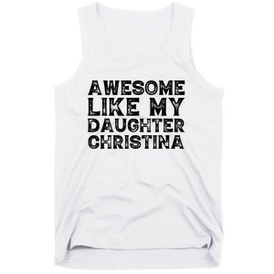 Awesome Like My Daughter Christina Mothers Fathers Day Funny Tank Top