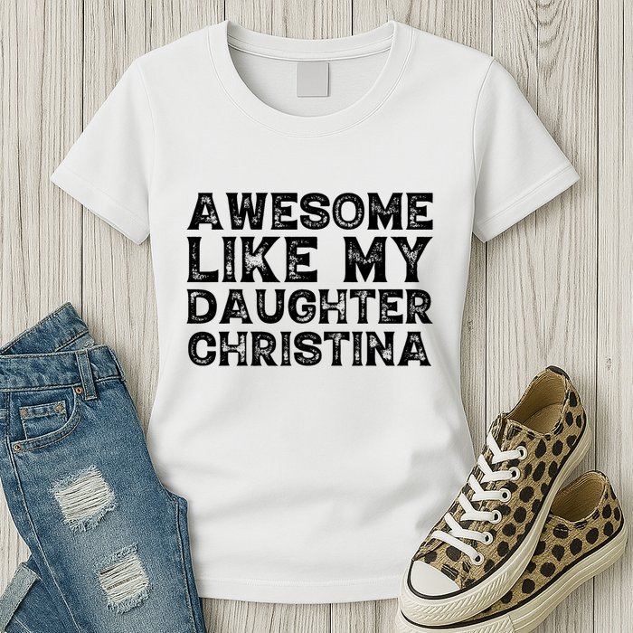 Awesome Like My Daughter Christina Mothers Fathers Day Funny Womens T-Shirt