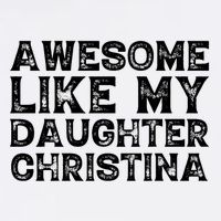 Awesome Like My Daughter Christina Mothers Fathers Day Funny Womens T-Shirt