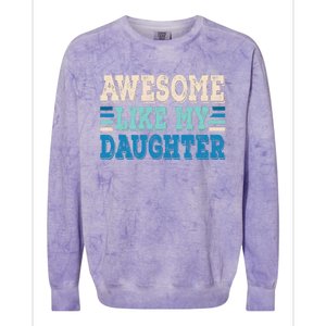 Awesome Like My Daughter Papa Dad Daughter Fathers Day Colorblast Crewneck Sweatshirt