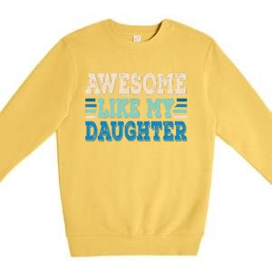 Awesome Like My Daughter Papa Dad Daughter Fathers Day Premium Crewneck Sweatshirt