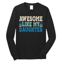 Awesome Like My Daughter Papa Dad Daughter Fathers Day Long Sleeve Shirt