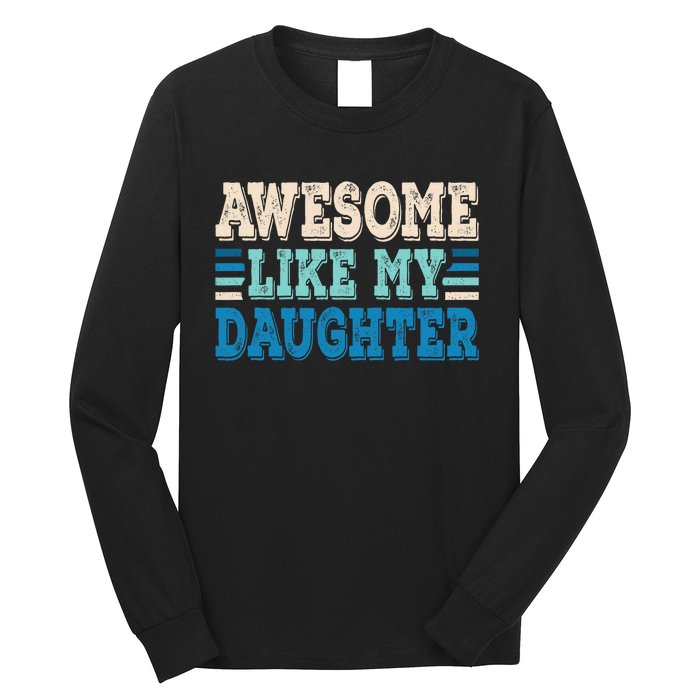 Awesome Like My Daughter Papa Dad Daughter Fathers Day Long Sleeve Shirt