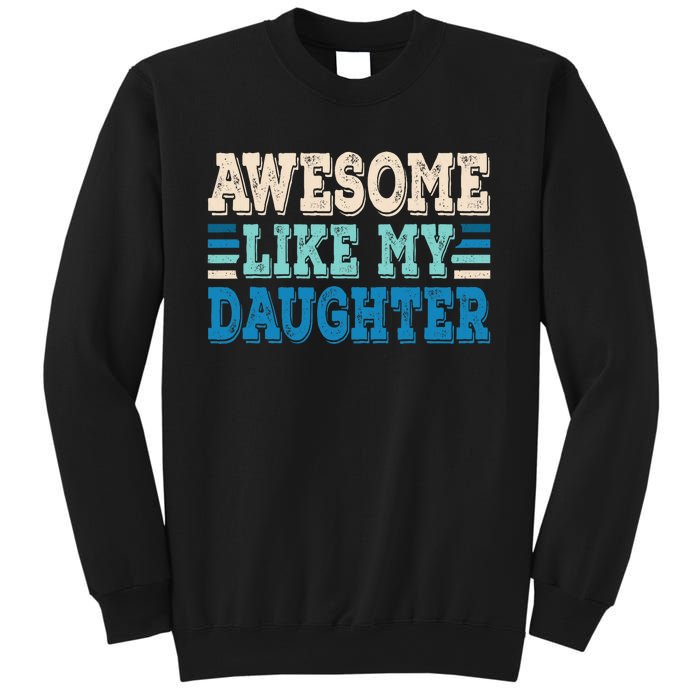 Awesome Like My Daughter Papa Dad Daughter Fathers Day Sweatshirt