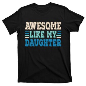 Awesome Like My Daughter Papa Dad Daughter Fathers Day T-Shirt