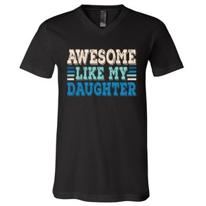 Awesome Like My Daughter Papa Dad Daughter Fathers Day V-Neck T-Shirt