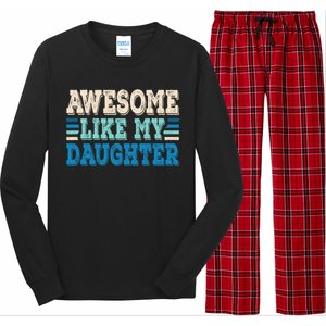 Awesome Like My Daughter Papa Dad Daughter Fathers Day Long Sleeve Pajama Set