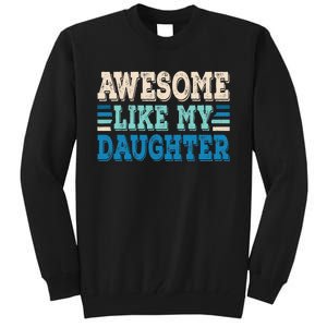 Awesome Like My Daughter Papa Dad Daughter Fathers Day Tall Sweatshirt