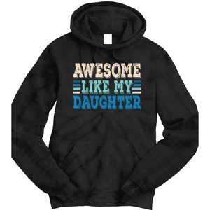 Awesome Like My Daughter Papa Dad Daughter Fathers Day Tie Dye Hoodie