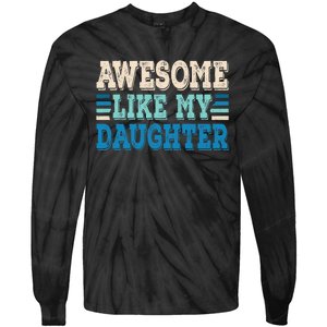 Awesome Like My Daughter Papa Dad Daughter Fathers Day Tie-Dye Long Sleeve Shirt