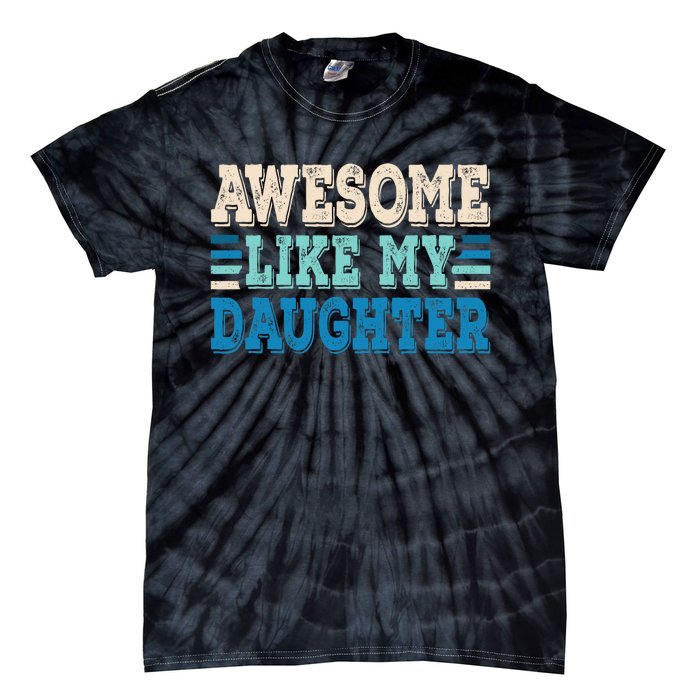 Awesome Like My Daughter Papa Dad Daughter Fathers Day Tie-Dye T-Shirt