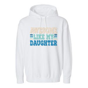 Awesome Like My Daughter Papa Dad Daughter Fathers Day Garment-Dyed Fleece Hoodie