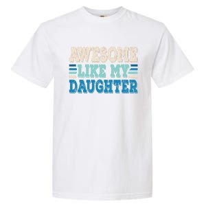 Awesome Like My Daughter Papa Dad Daughter Fathers Day Garment-Dyed Heavyweight T-Shirt